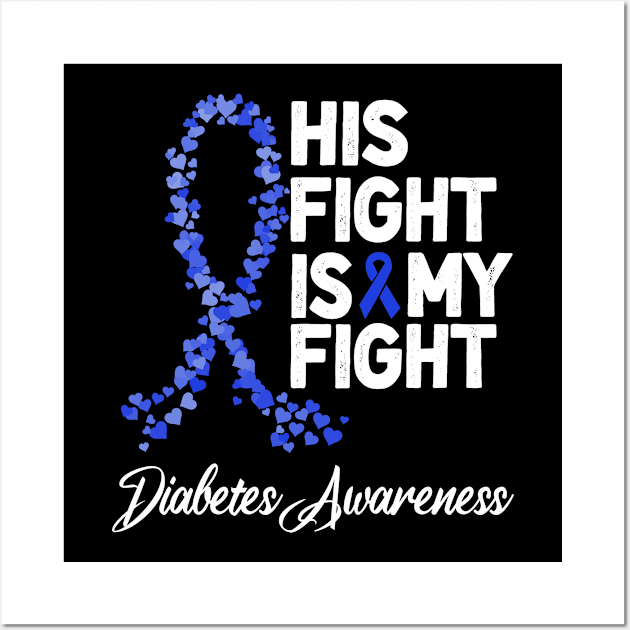 His Fight Is My Fight Diabetes Awerness Wall Art by mateobarkley67